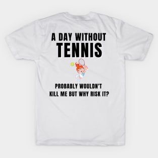 A Day Without Tennis T-Shirt